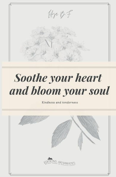 Soothe your heart and bloom your soul: Kindness and tenderness