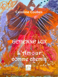 Title: Géhenne Lux: L'amour comme chemin, Author: Caroline Coubes