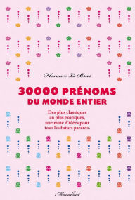 Title: 30 000 prénoms du monde entier, Author: Florence Le Bras