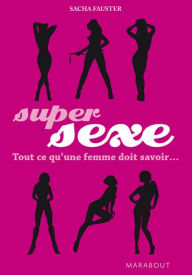 Title: Super sexe : tout ce qu'une femme doit savoir, Author: Sacha Fauster