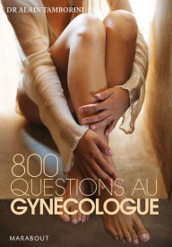 Title: 800 questions au gynécologue, Author: Dr Alain Tamborini