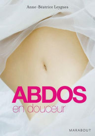 Title: Abdos en douceur, Author: Anne Béatrice Leygues