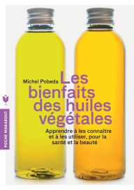 Title: Les bienfaits des huiles végétales, Author: Michel Pobeda