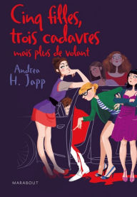 Title: Cinq filles, trois cadavres mais plus de volant, Author: Andrea H. Japp