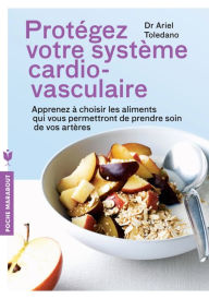 Title: Protégez votre système cardio-vasculaire, Author: Dr Ariel Toledano