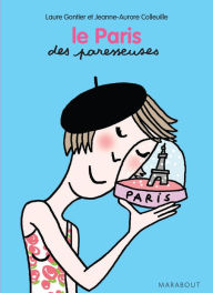 Title: Le Paris des Paresseuses, Author: Laure Gontier