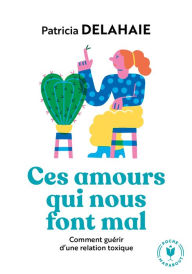 Title: Ces amours qui nous font mal, Author: Patricia Delahaie