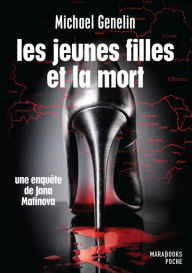 Title: Les jeunes filles et la mort - Une enquête de Jana Matinova, Author: Michael Genelin