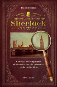 Title: Comment penser comme Sherlock ?, Author: Daniel Smith