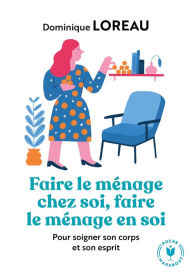 Title: Faire le ménage chez soi, faire le ménage en soi, Author: Dominique Loreau