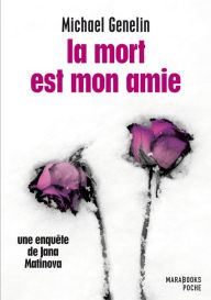 Title: La mort est mon amie - Une enquête de Jana Matinova, Author: Michael Genelin