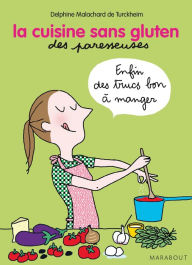 Title: La cuisine sans gluten pour les paresseuses, Author: Delphine Malachard de Turckheim