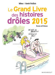 Title: Le grand livre des histoires drôles 2015, Author: Mina Guillois