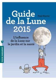 Title: Le guide de la lune 2015, Author: Paul Ferris