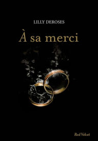 Title: A sa merci, Author: Lillie DeRoses