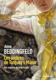 Title: Les ombres de Torquay's Manor - Une enquête de Beth Huntly, Author: Anne Beddingfeld