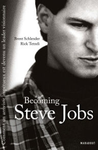 Title: Becoming Steve Jobs, Author: Brent Schlender