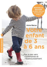 Title: Votre enfant de 3 à 6 ans: Pas à pas vers lautonomie et lépanouissement, Author: Anne Bacus