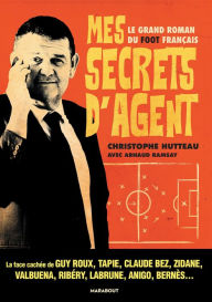 Title: Mes secrets d'agent: Le grand roman du foot français, Author: Gramercy