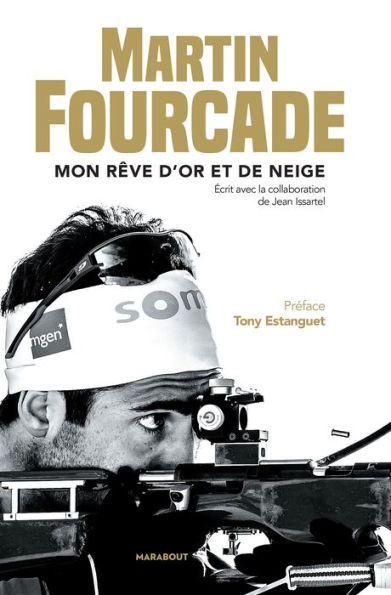 Martin Fourcade: Mon rêve d'or et de neige