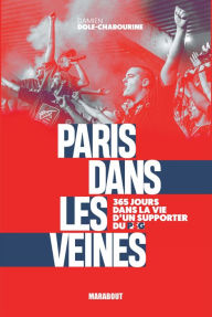 Title: Paris dans les veines: 365 jours dans la vie d'un supporter du PSG, Author: Damien Dole