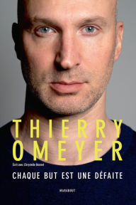 Title: Thierry Omeyer: Chaque but est une défaite, Author: 