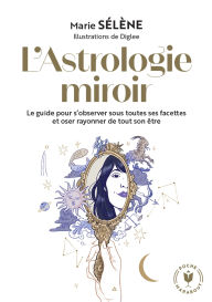 Title: L'astrologie miroir, Author: Marie Sélène