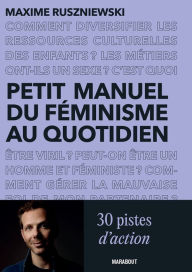 Title: Petit manuel du féminisme au quotidien, Author: Maxime RUSZNIEWSKI