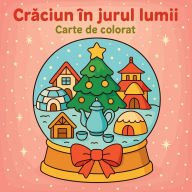Title: Crăciun ï¿½n jurul lumii - Carte de colorat, Author: Chris Martin