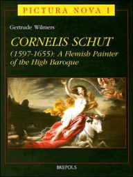 Title: Cornelis Schut: A Flemish Painter of the High Baroque, Author: G Wilmers