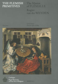 Title: The Flemish Primitives I: The Master of Flemalle and Rogier van der Weyden Groups / Edition 1, Author: C Stroo