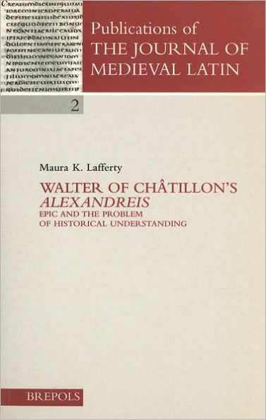 Walter of Chatillon's 'Alexandreis': Epic and the Problem of Historical Understanding