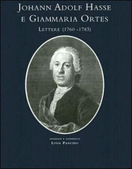 Title: Johan Adolf Hasse - Giammario Ortes. Lettere: Edizione e commento, Author: L. Pancino