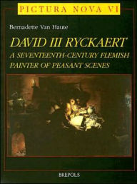 Title: David III Ryckaert: A Seventeenth-Century Flemish Peasant Painter, Author: B Van Haute