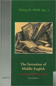 Title: The Invention of Middle English: An Anthology of Sources, 1700-1864, Author: David Matthews