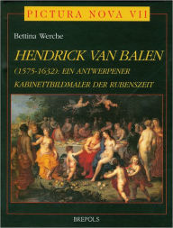 Title: Hendrick Van Balen (1575-1632): Ein Antwerpener Kabinettbildmaler der Rubenszeit, Author: Bettina Werche