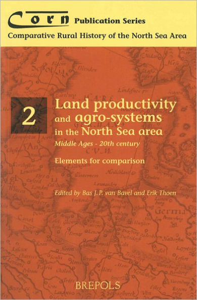 Land Productivity and Agro-systems in the North Sea Area (Middle Ages - 20th Century). Elements for Comparison