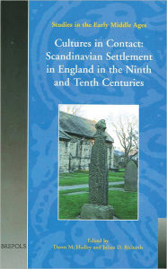 Title: Cultures in Contact: Scandinavian Settlement in England in the Ninth and Tenth Centuries, Author: Dawn Hadley
