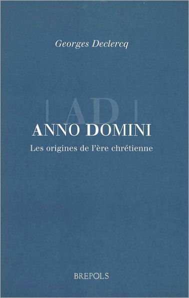 Anno Domini: The Origins of the Christian Era