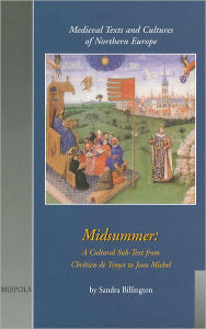 Title: Midsummer: A Cultural Sub-Text from Chretien de Troyes to Jean Michel, Author: Sandra Billington