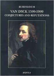 Title: Sir Anthony Van Dyck, 1599-1999. Conjectures and Refutations, Author: Hans Vlieghe