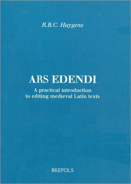 Ars edendi. A Practical Introduction to Editing Medieval Latin Texts