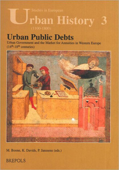 Urban public debts, urban government and the market for annuities in Western Europe (14th-18th centuries) / Edition 1