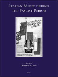 Title: Italian Music during the Fascist Period, Author: Roberto Illiano