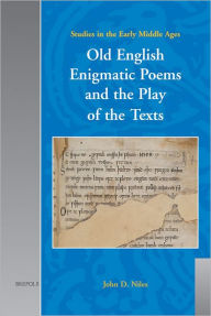 Title: Old English Enigmatic Poems and the Play of the Texts, Author: John D Niles