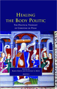 Title: Healing the Body Politic: The Political Thought of Christine de Pizan, Author: Karen Green