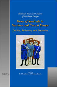 Title: Forms of Servitude in Northern and Central Europe: Decline, Resistance, and Expansion, Author: Paul  Freedman