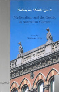 Title: Medievalism and the Gothic in Australian Culture, Author: Stephanie Trigg