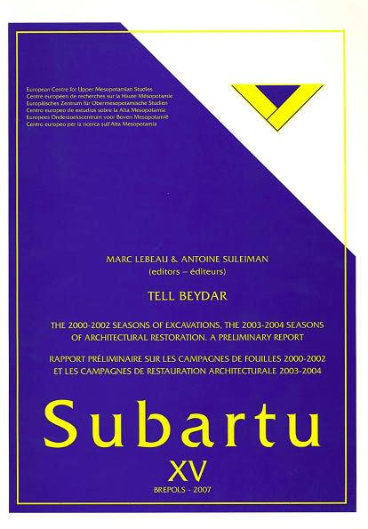 Tell Beydar, the 2000-2002 Seasons of Excavations, the 2003-2004 Seasons of Architectural Restoration. A Preliminary Report: Rapport preliminaire sur les campagnes de fouilles 2000-2003 et les campagnes de restauration architecturale 2003-2004