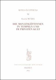 Title: Die Monatsgottinnen in Tempeln und im privaten Kult, Author: Daniela Mendel